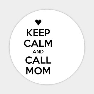 KEEP CALM AND CALL MOM Magnet
